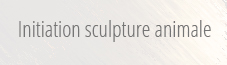 Initiation sculpture animale